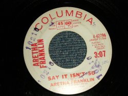 画像1: ARETHA FRANKLIN - A)Say It Isn't So   B)Here's Where I Came In (Here's Where I Walk Out) (Ex+ Looks:VG+++/Ex+ Looks:VG+++ SWOL, STPOL)  / 1963 US AMERICA ORIGINAL "WHITE LABEL PROMO" Used 7"45 