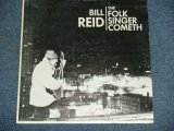 画像: BILL REID - THE FOLK SINGER COMETH /1960's US ORIGINAL LP 