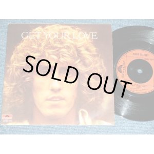 画像: ROGER DALTREY of THE WHO - GET YOUR LOVE / 1974 UK ORIGINAL Used  7"Single With PICTURE SLEEVE  