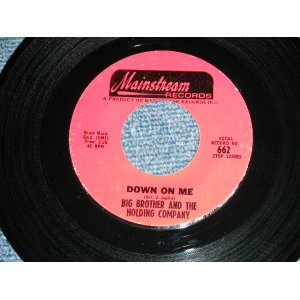 画像: BIG BROTHER AND THE HOLDING COMPANY ( With JANIS JOPLIN ) -  DOWN ON ME  / 1967 US ORIGINAL Used  7"Single 