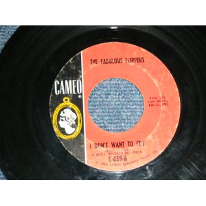 画像: THE FABULOUS FLIPPERS ( Early 60's AMERICAN BEAT GARAGE ) - I DON'T WANT TO CRY / HARLEM SHUFFLE / 1963 US ORIGINAL Used 7" inch Single