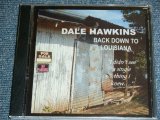 画像: DALE HAWKINS - BACK DOWN TO LOUISIANA / 2007 ORIGINALBrand New SEALED CD 