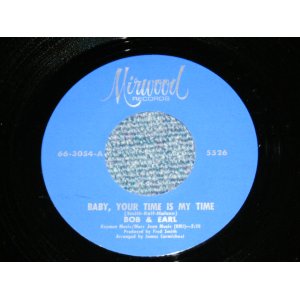 画像: BOB and EARL - BABY, YOUR TIME IS MY TIME ( Ex+++/Ex+++ ) / 1960's US ORIGINAL 7" Single  