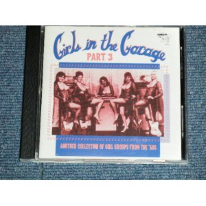 画像: va Omnibus -  GIRLS IN THE GARAGE Part 3 : ANOTHER COLLECTION OF GIRL GROUPS FROM THE 60'S (MINT-/MINT) /  Used CD 