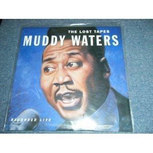 画像: MUDDY WATERS - THE LOST TAPES : RECORDED LIVE  ( SEALED ) / 14999 US AMERICA ORIGINAL  Limited "180 Gram Heavy Weight" "BRAND NEW SEALED" LP