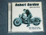 画像: ROBERT GORDON -  TOO FAST TO LIVE... TOO YOUNG TO DIE  ( NEW ) / 1997 EUROPE ORIGINAL  "BRAND NEW "CD  