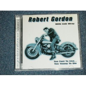 画像: ROBERT GORDON -  TOO FAST TO LIVE... TOO YOUNG TO DIE  ( NEW ) / 1997 EUROPE ORIGINAL  "BRAND NEW "CD  