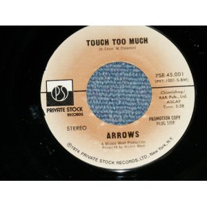 画像: ARROWS - TOUCH TOO MUCH (Micky Most Works)  (Ex+++/Ex+++）/ 1974 US AMERICA ORIGINAL "PROMO Only Same Flip Mono/Stereo" Used   7" 45 rpm Single  