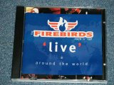 画像: The FIREBIRDS - LIVE AROUND THE WORLD  (NEW) /   Limited Re-press  "Brand New"  by CD -R