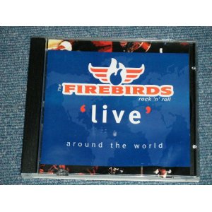 画像: The FIREBIRDS - LIVE AROUND THE WORLD  (NEW) /   Limited Re-press  "Brand New"  by CD -R