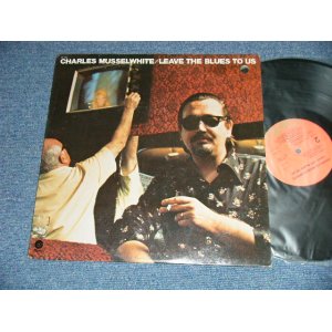 画像: CHARLIE MUSSELWHITE  -  LEAVE THE BLUES TO US  ( Ex++/MINT- BB for PROMO ) / 1975  US AMERICA ORIGINAL"PROMO"  Used LP 