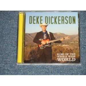 画像:  DEKE DICKERSON - KING OF THE WHOLE WIDE WORLD  (NEW) / US AMERICA   ORIGINAL "BRAND NEW" CD 