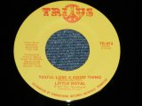 画像: LITTLE ROYAL - YOU'LL LOSE A GOOD THING (Slow Deep Soul) : I'LL COME CRAWLING (Funky Northern Soul)  (Ex+++/Ex+++) /  1972 US AMERICA ORIGINAL Used 7"45  Single