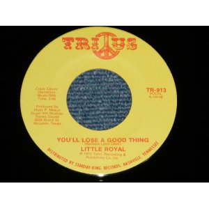 画像: LITTLE ROYAL - YOU'LL LOSE A GOOD THING (Slow Deep Soul) : I'LL COME CRAWLING (Funky Northern Soul)  (Ex+++/Ex+++) /  1972 US AMERICA ORIGINAL Used 7"45  Single