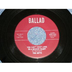 画像: The GIFTS - A) YOU CAN'T KEEP LOVE IN A BROKEN HEART (Light Up-tempo NORTHERN)  B) GOOD BYE MY LOVE(Mid-Slow NORTHERN)  (Ex++/Ex++)  / 1966 US AMERICA ORIGINAL Used 7" 45 rpm Single  