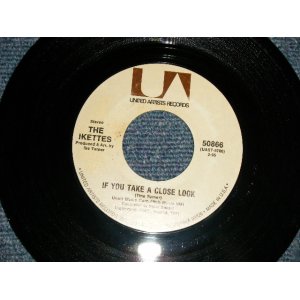 画像: The IKETTES - A) IF YOU TAKE A CLOSE LOOK  B) GOT WHAT IT TAKES  (Ex++/Ex++) / 1971 US AMERICA Used 7"Single  