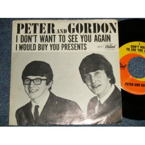 画像: PETER AND GORDON - A) I DON'T WANT TO SEE YOU AGAIN  B) I WOULD BUY YOU PRESENTS  (Ex++/Ex+++) / 1964 US AMERICA ORIGINAL Used 7" Single with PICTURE SLEEVE 