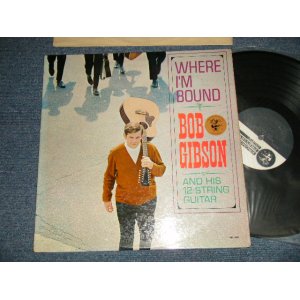 画像: BOB GIBSON - WHERE I'M BOUND  (Ex++, Ex/Ex+ WOBC) / 1963 US AMERICA ORIGINAL "WHITE LABEL PROMO" MONO Used LP 