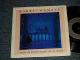 画像: BOBBY WOMACK - A)I WISH HE DIDN'T RUST ME  B)GOT TO BE WITH YOU TONIGHT (Ex++/Ex++ / 1985 UK ENGLAND ORIGINAL Used 7" 45rpm Single with PICTURE SLEEVE 