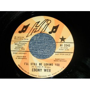 画像: EBONY WEB - A) I'LL STILL BW LOVING YOU  B) THINK ABOUT IT  (MINT-+/Ex+++)  / 1973 US AMERICA ORIGINAL "PROMO" Used 7" 45 rpm Single  