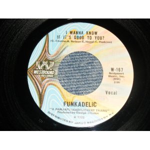 画像: FUNKADELIC - I WANNA KNOW IF IT'S GOOD TO YOU? A)VOCAL   B)INST (Ex+++/Ex+++)  / 1970 US AMERICA ORIGINAL  Used 7" Single 