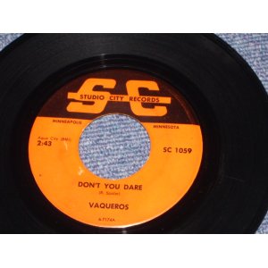 画像: VAQUEROS - DON'T YOU DARE ( REAL MINOR GARAGE SOUND ) / 1965 US ORIGINAL  7"Single