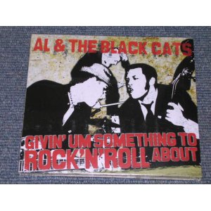 画像: AL & THE BLACK CATS - GIVIN' UM SOMETHING TO ROCK'N'ROLL ABOUT / 2007?? DENMARK?? SEALED CD  