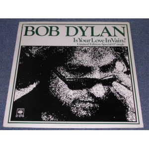 画像: BOB DYLAN - IS YOUR LOVE IN VAIN?  / 1978 UK Limited  12" Single